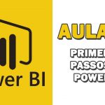 Curso Power BI – Aula 01 – Primeiros passos no Power BI