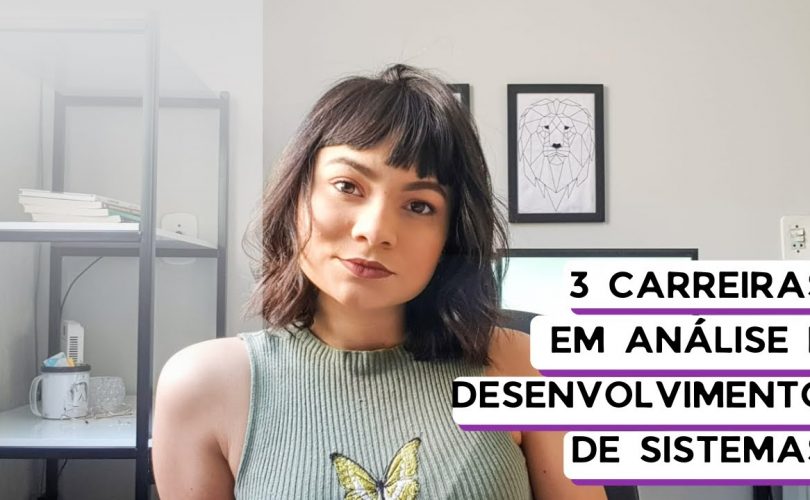 Três Carreiras a partir do curso de Análise e Desenvolvimento de Sistemas 1 Três Carreiras a partir do curso de Análise e Desenvolvimento de Sistemas 1